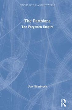 portada The Parthians: The Forgotten Empire (Peoples of the Ancient World) (en Inglés)