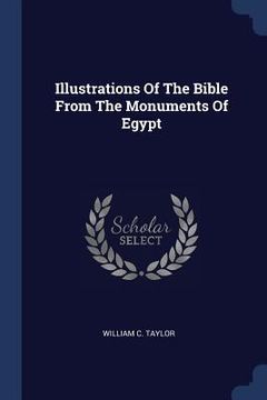 portada Illustrations Of The Bible From The Monuments Of Egypt (en Inglés)