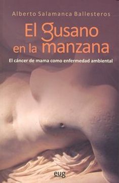 portada El gusano en la manzana: el cáncer de mama como enfermedad ambiental (Fuera de Colección)