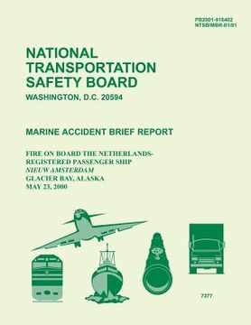 portada Marine Accident Brief Report: Fire on Board the Netherlands Registered Passenger Ship Nieuw Amsterdam Glacier Bay, Alaska May 23, 2000 (in English)
