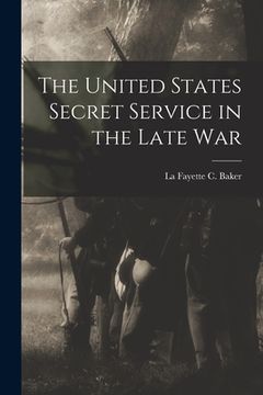 portada The United States Secret Service in the Late War (en Inglés)