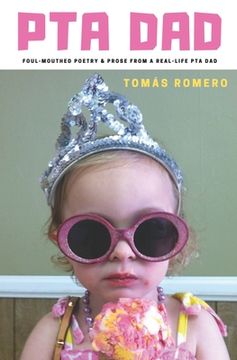 portada PTA Dad: Foul-Mouthed Poetry & Prose from a Real-Life PTA Dad (en Inglés)