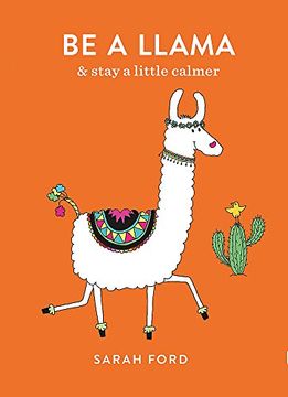 portada Be a Llama: & Stay a Little Calmer (en Inglés)
