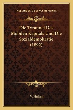 portada Die Tyrannei Des Mobilen Kapitals Und Die Sozialdemokratie (1892) (en Alemán)
