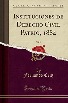 portada Instituciones de Derecho Civil Patrio, 1884, Vol. 2 (Classic Reprint)