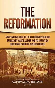 portada The Reformation: A Captivating Guide to the Religious Revolution Sparked by Martin Luther and its Impact on Christianity and the Western Church (en Inglés)