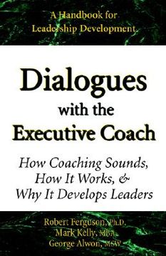 portada dialogues with the executive coach: how coaching sounds, how it works, and why it develops leaders