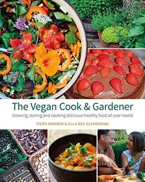 portada The Vegan Cook & Gardener: Growing, Storing And Cooking Delicious Healthy Food All Year Round (en Inglés)