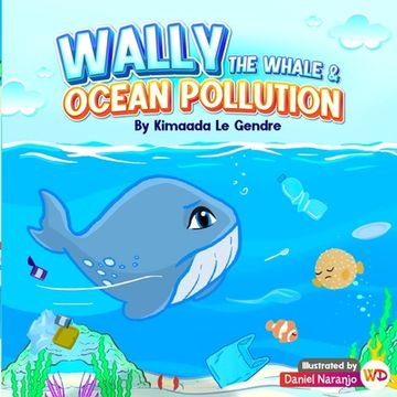 portada Wally The Whale & Ocean Pollution: Naturebella's Kids Books Earth Series (en Inglés)