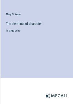 portada The elements of character: in large print (en Inglés)