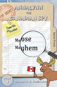 portada Annalynn the Canadian Spy: Moose Mayhem (en Inglés)
