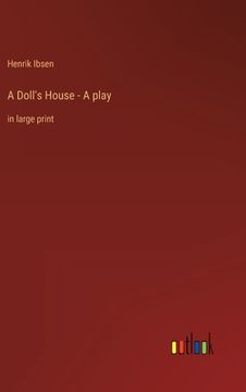 portada A Doll's House - A play: in large print (en Inglés)