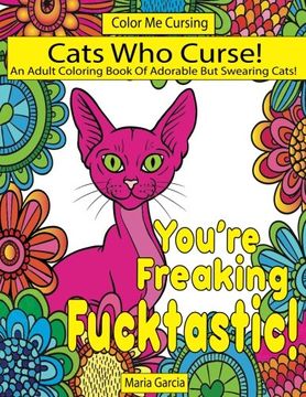 portada Cats who Curse! An Adult Coloring Book of Adorable but Swearing Cats (Color me Cursing) (en Inglés)