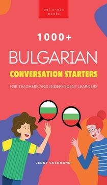 portada 1000+ Bulgarian Conversation Starters for Teachers & Independent Learners: Improve your Bulgarian speaking and have more interesting conversations (en Inglés)