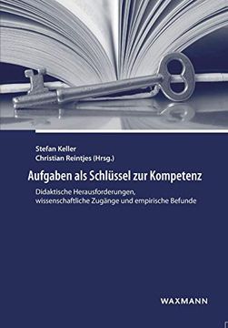 portada Aufgaben als Schlüssel zur Kompetenz: Didaktische Herausforderungen, Wissenschaftliche Zugänge und Empirische Befunde (in German)