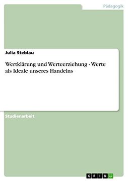 portada Wertklärung und Werteerziehung - Werte als Ideale Unseres Handelns (en Alemán)