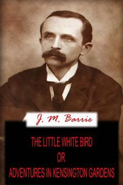 portada The Little White Bird Or Adventures In Kensington Gardens (in English)