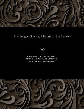 portada The League of 5: Or, the Last of the Daltons (en Inglés)