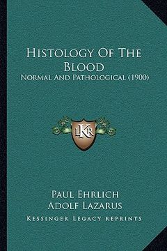 portada histology of the blood: normal and pathological (1900) (en Inglés)