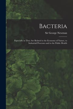 portada Bacteria: Especially as They Are Related to the Economy of Nature, to Industrial Processes and to the Public Health (en Inglés)