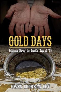 portada Gold Days: California During the Eventful Days of '49