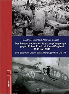 portada Der Einsatz Deutscher Sturzkampfflugzeuge Gegen Polen, Frankreich und England 1939 und 1940: Eine Studie zur "Grazer Sturzkampfgruppe" I. /76 und I. /3 (in German)