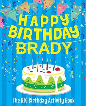 portada Happy Birthday Brady - the big Birthday Activity Book: (Personalized Children's Activity Book) 