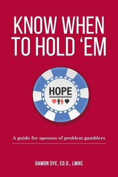 portada Know When To Hold 'Em: A guide for spouses of problem gamblers (in English)