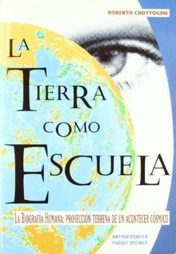 portada Tierra Como Escuela la Biografia Humana Pryeccion Terrenal de un Acontecer Cosmico (in Spanish)