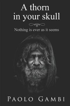 portada A thorn in your skull: Nothing is ever as it seems (en Inglés)