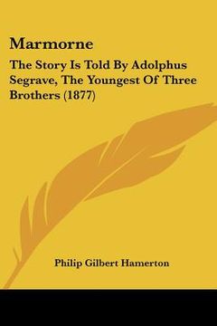 portada marmorne: the story is told by adolphus segrave, the youngest of three brothers (1877) (en Inglés)