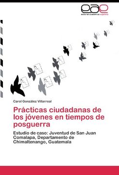 portada Prácticas ciudadanas de los jóvenes en tiempos de posguerra: Estudio de caso: Juventud de San Juan Comalapa, Departamento de Chimaltenango, Guatemala