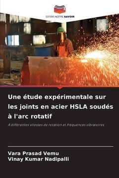portada Une étude expérimentale sur les joints en acier HSLA soudés à l'arc rotatif (en Francés)