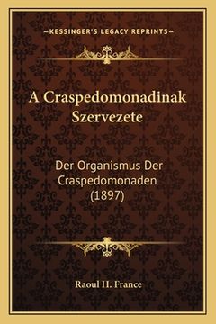 portada A Craspedomonadinak Szervezete: Der Organismus Der Craspedomonaden (1897) (en Alemán)