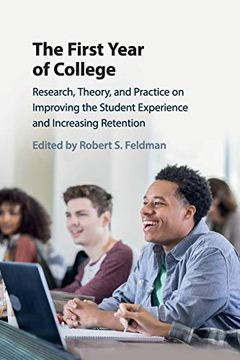 portada The First Year of College: Research, Theory, and Practice on Improving the Student Experience and Increasing Retention 