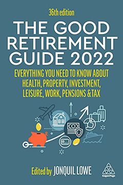 portada Good Retirement Guide 2022: Everything you Need to Know About Health, Property, Investment, Leisure, Work, Pensions and tax (en Inglés)