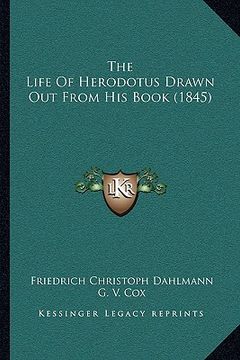 portada the life of herodotus drawn out from his book (1845) (en Inglés)