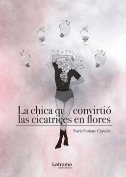 portada La Chica que Convirtió las Cicatrices en Flores (in Spanish)