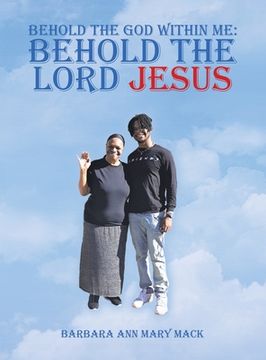 portada Behold the God Within Me: Behold the Lord Jesus (en Inglés)
