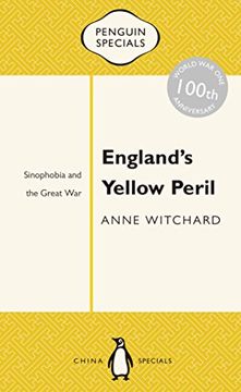 portada England's Yellow Peril: Sinophobia and the Great war (Penguin Specials) (en Inglés)
