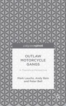 portada Outlaw Motorcycle Gangs: A Theoretical Perspective (in English)