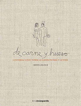 portada Carne y Hueso Conversaciones Sobre la Gastronomía y la Vida (in Spanish)