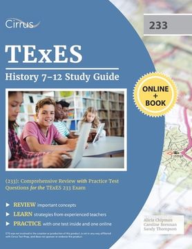 portada TExES History 7-12 Study Guide (233): Comprehensive Review with Practice Test Questions for the TExES 233 Exam (in English)