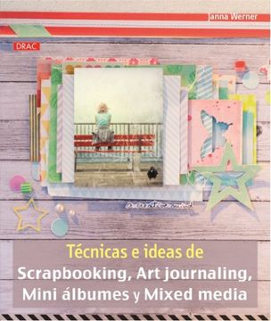 portada Técnicas e Ideas de Scrapbooking, art Journaling, Mini Álbumes y Mixed Media (el Libro De. ) (in Spanish)