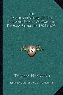 portada the famous history of the life and death of captain thomas stukeley, 1605 (1605) (in English)