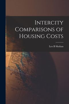 portada Intercity Comparisons of Housing Costs (en Inglés)