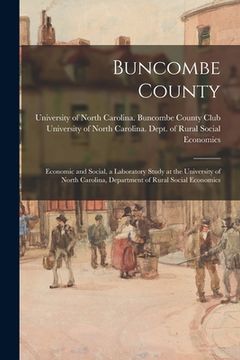 portada Buncombe County: Economic and Social, a Laboratory Study at the University of North Carolina, Department of Rural Social Economics