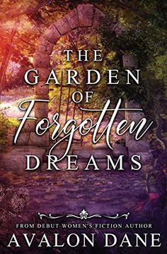 portada The Garden of Forgotten Dreams: A Contemporary Women'S Fiction Novel: A Novel (en Inglés)