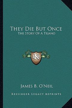 portada they die but once: the story of a tejano (en Inglés)