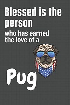 portada Blessed is the Person who has Earned the Love of a Pug: For pug dog Fans (en Inglés)